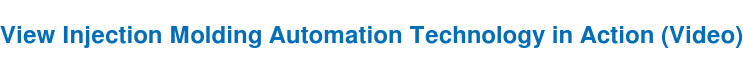 View Injection Molding Automation Technology in Action (Video)